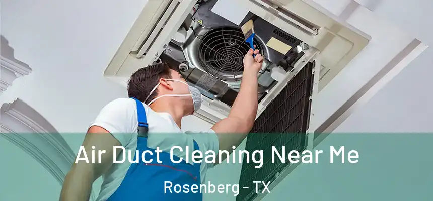  Air Duct Cleaning Near Me Rosenberg - TX