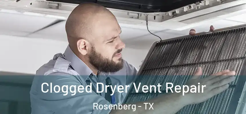  Clogged Dryer Vent Repair Rosenberg - TX