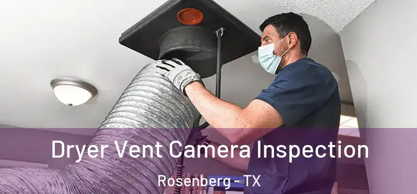 Dryer Vent Camera Inspection Rosenberg - TX