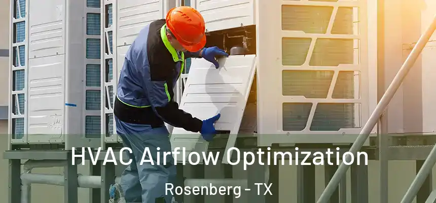  HVAC Airflow Optimization Rosenberg - TX