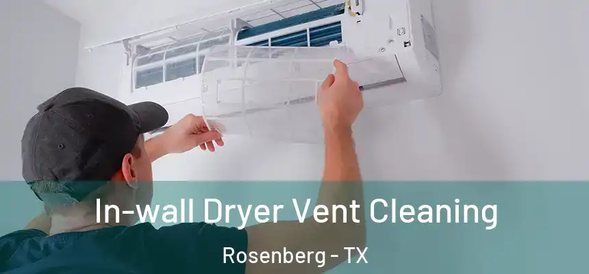  In-wall Dryer Vent Cleaning Rosenberg - TX