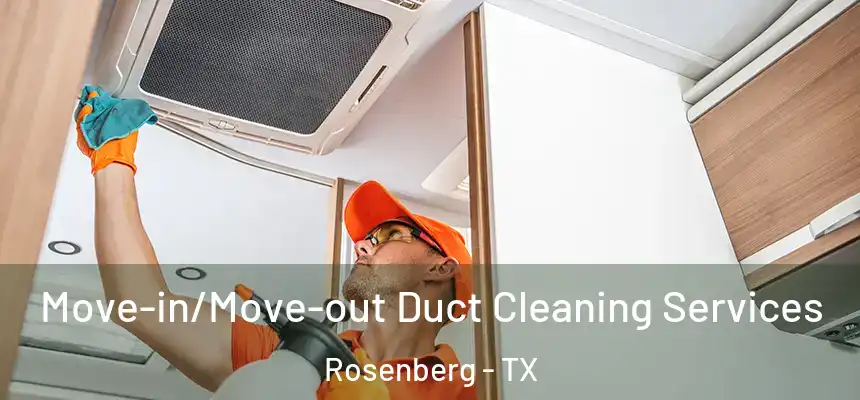  Move-in/Move-out Duct Cleaning Services Rosenberg - TX
