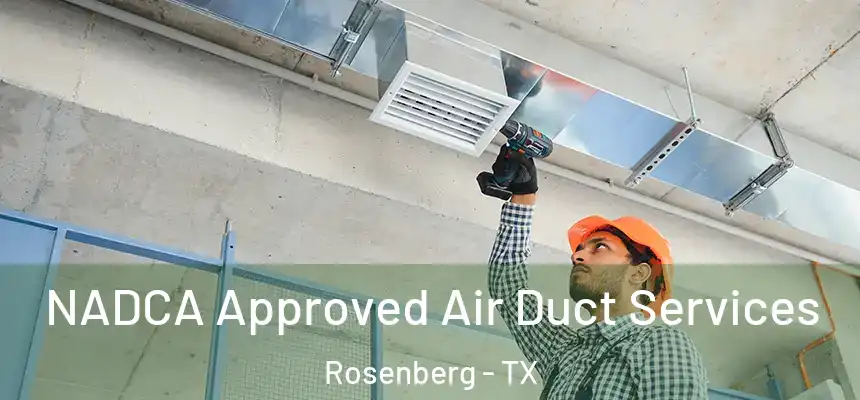  NADCA Approved Air Duct Services Rosenberg - TX