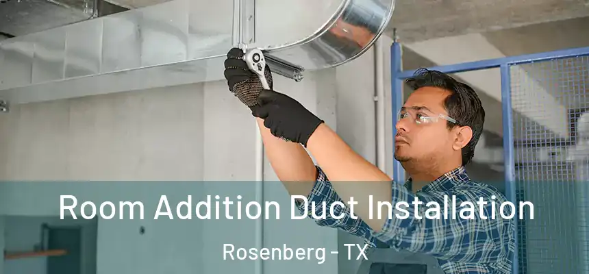  Room Addition Duct Installation Rosenberg - TX