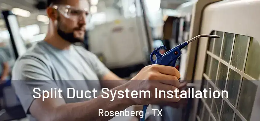  Split Duct System Installation Rosenberg - TX
