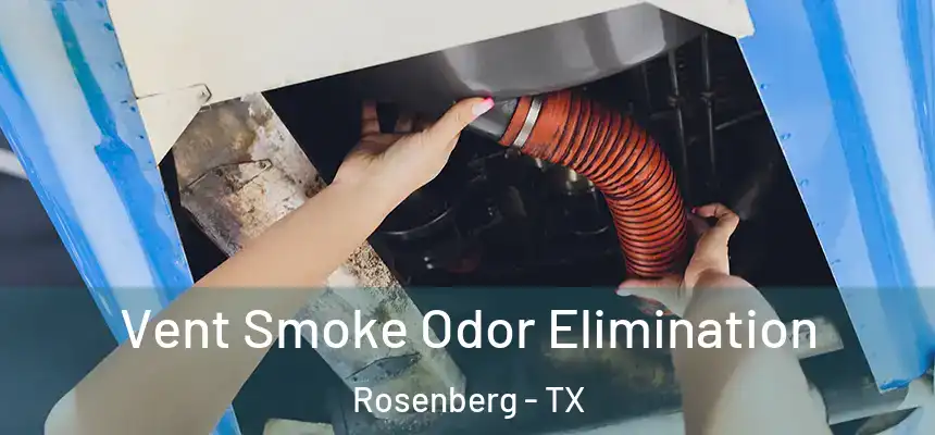  Vent Smoke Odor Elimination Rosenberg - TX