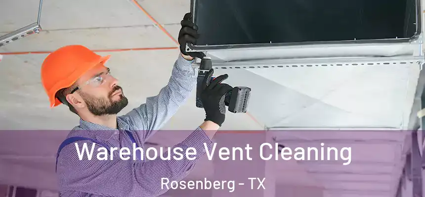  Warehouse Vent Cleaning Rosenberg - TX